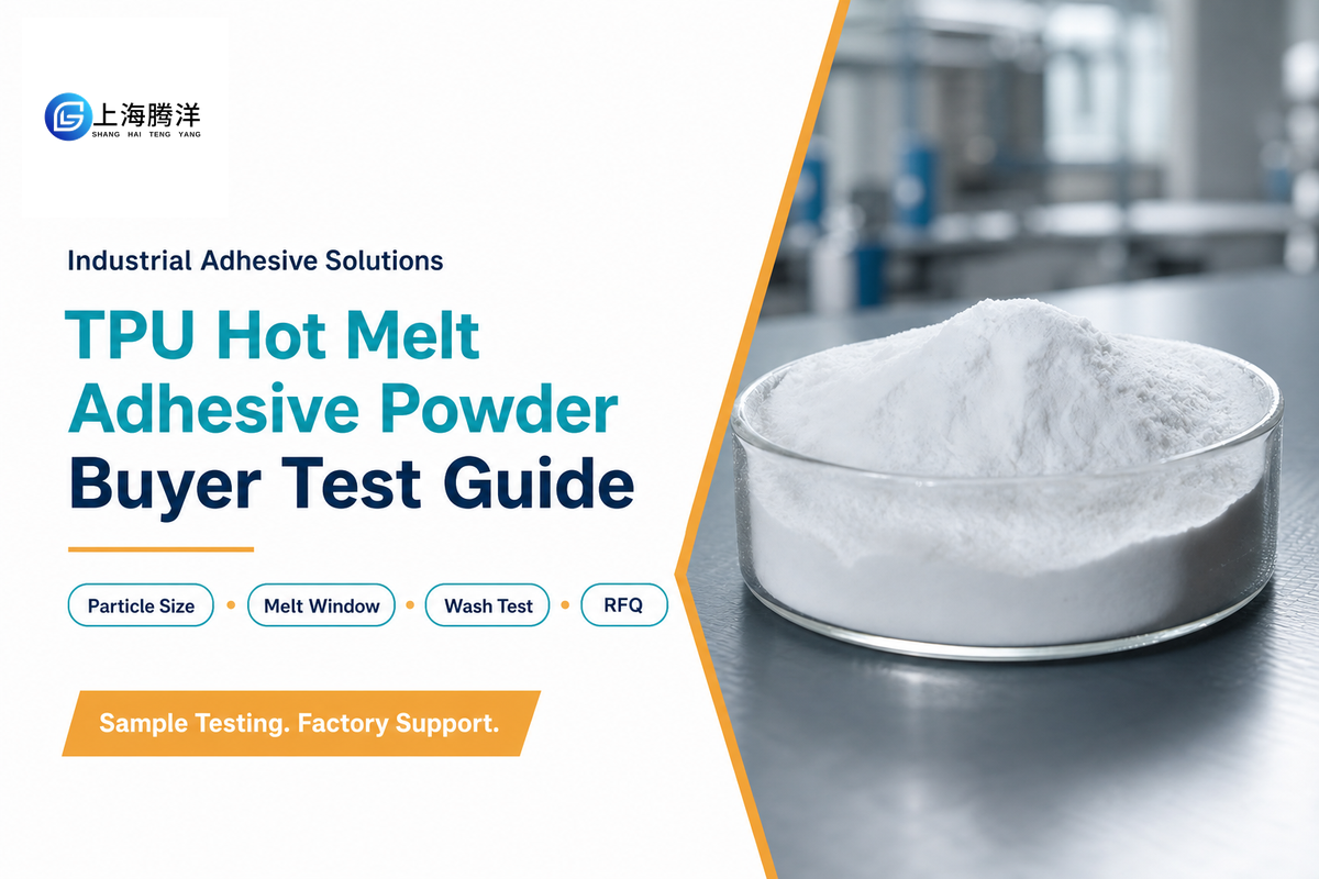TPU Hot Melt Adhesive Powder: 7 Tests Before Bulk Orders