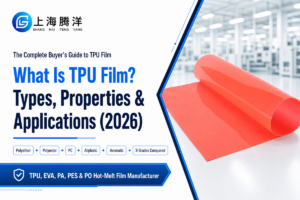 TPU Film Explained: Types, Properties & Uses (2026)