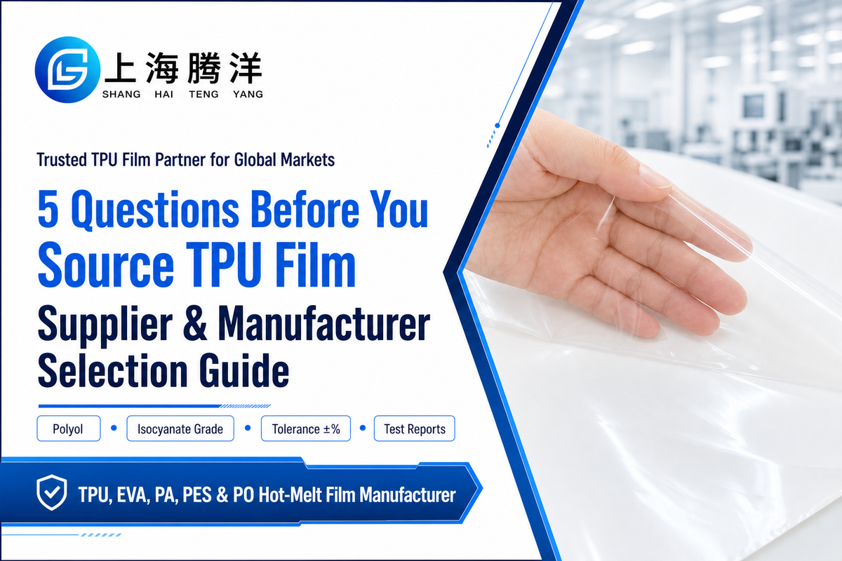 How to Source TPU Film (Supplier & Manufacturer Selection) — Teng Yang